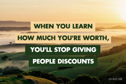 when you learn how much you are worth you will stop giving other people discount
