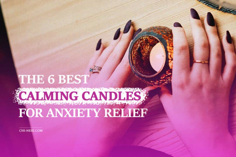 The 6 Best Calming Candles For Anxiety Relief Aromatherapy Candles