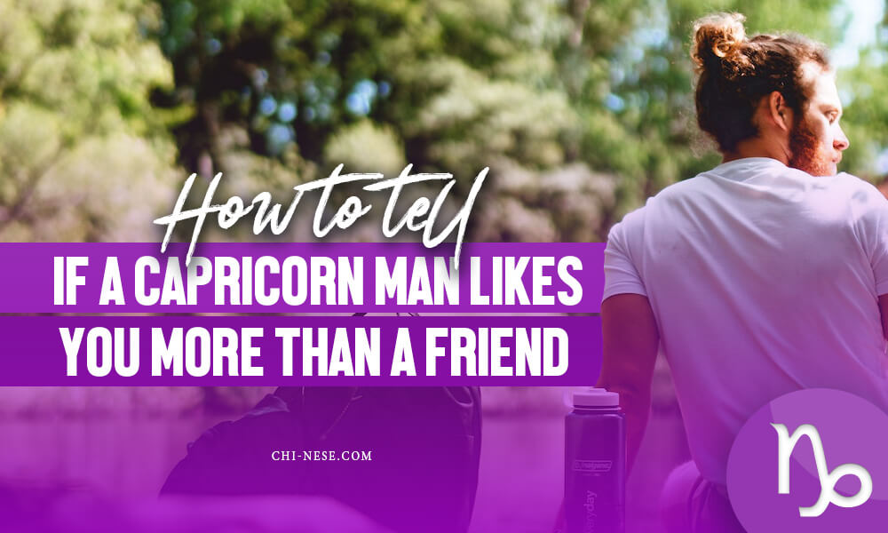 how to tell if a capricorn man likes you more than a friend