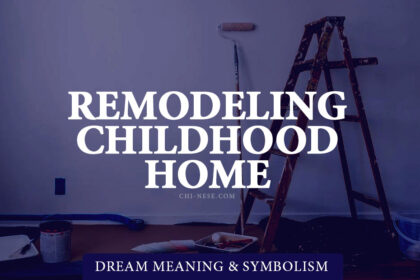 dream about remodeling childhood home