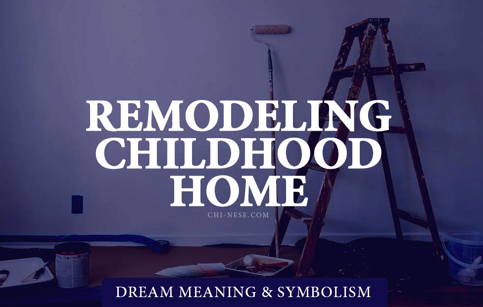 dream about remodeling childhood home