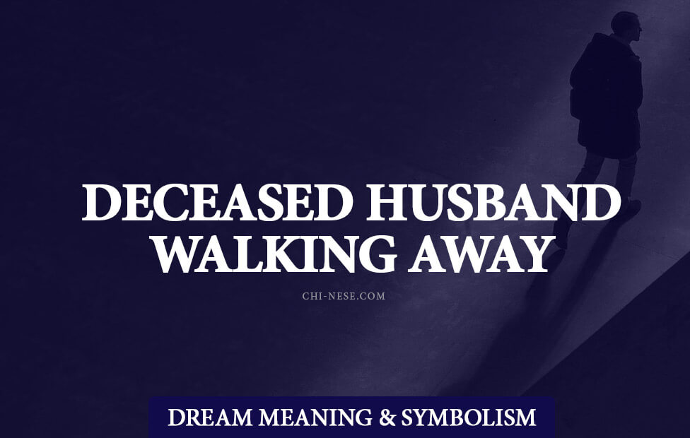 Dreaming of Deceased Husband Walking Away