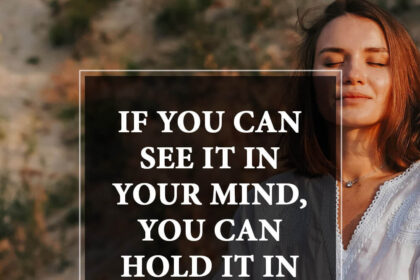 If You Can See It In Your Mind You Can Hold It In Your Hand