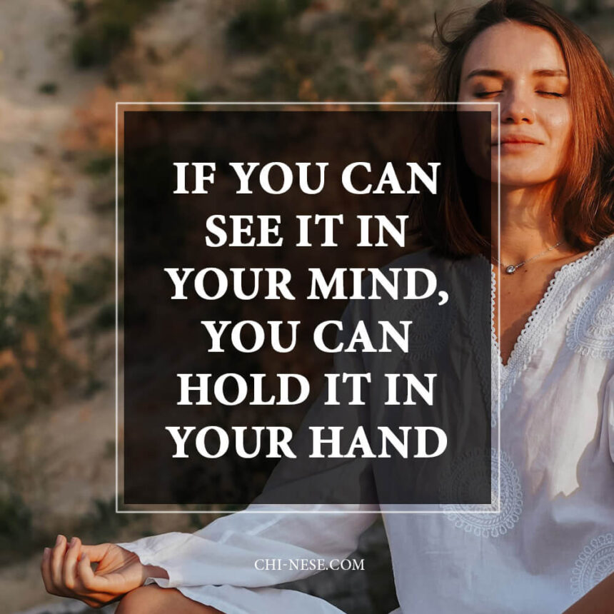 If You Can See It In Your Mind You Can Hold It In Your Hand