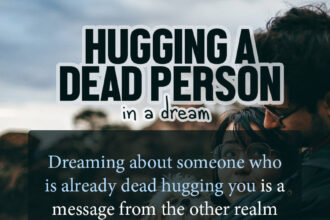 Dream About Someone Who Is Already Dead Hugging You