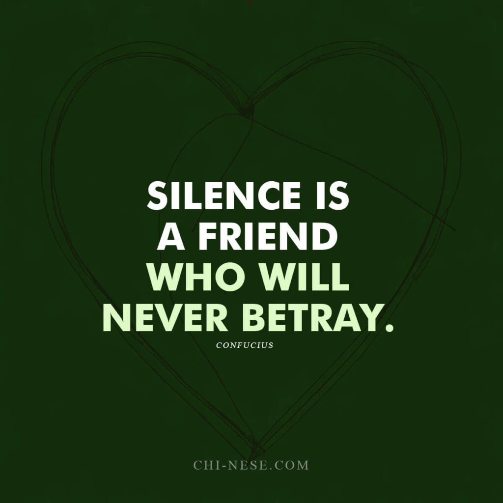 Silence is a friend who will never betray