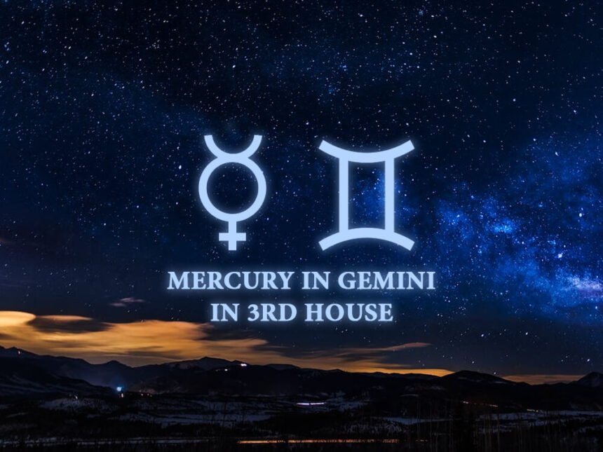 mercury in gemini in 3rd house